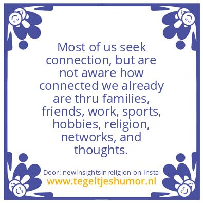 Tegeltje: seek connection,