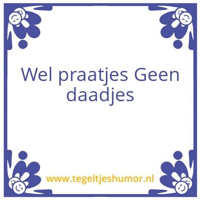 Tegeltje: Praatjes