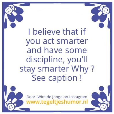 Tegeltje: act smarter and  discipline,