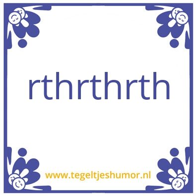 Tegeltje: rrthrt