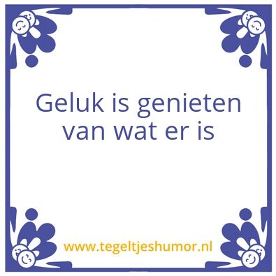 Tegeltje: Geluk is