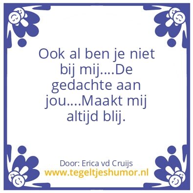 Tegeltje: Ook al ben je niet bij me…..