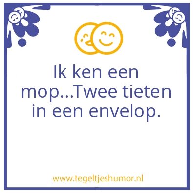 Tegeltje: Een mop.