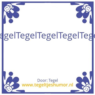 Tegeltje: Tegel