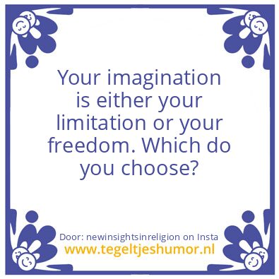Tegeltje: Your imagination ..
