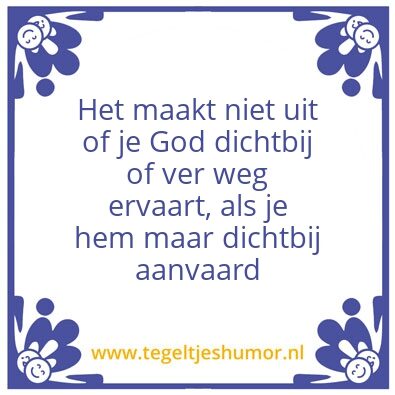 Tegeltje: Dichtbij