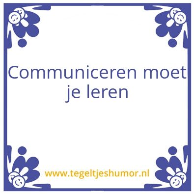 Tegeltje: Communiceren