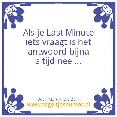 Tegeltje: Last Minute