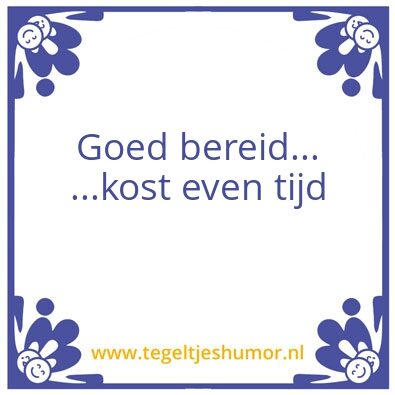 Tegeltje: Goed bereid