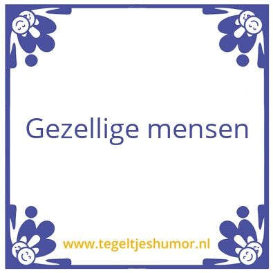 Tegeltje: Gezellig