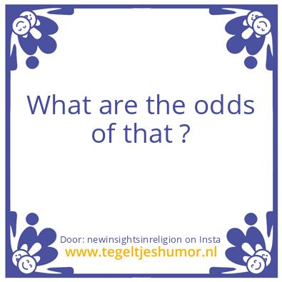 Tegeltje: what are the odds of that ?