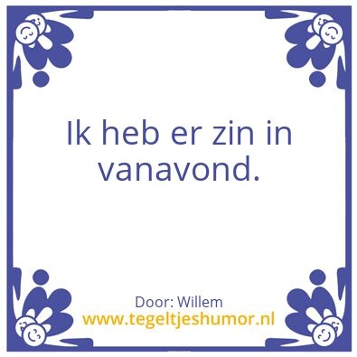 Tegeltje: Zin in