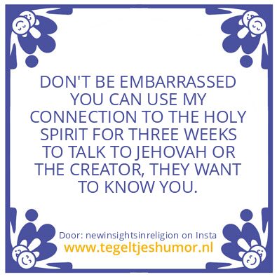 Tegeltje: I am a divine presence ..