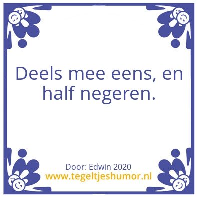 Tegeltje: Deels voor de helft.