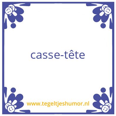 Tegeltje: casse-tëte