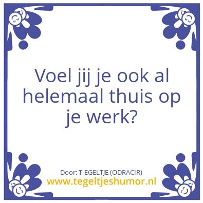 Tegeltje: Thuis op t werk