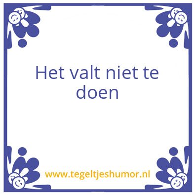 Tegeltje: Niet te doen