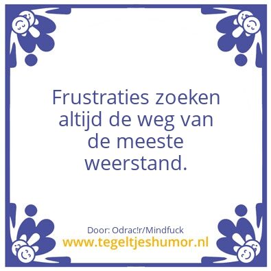 Tegeltje: frustraties