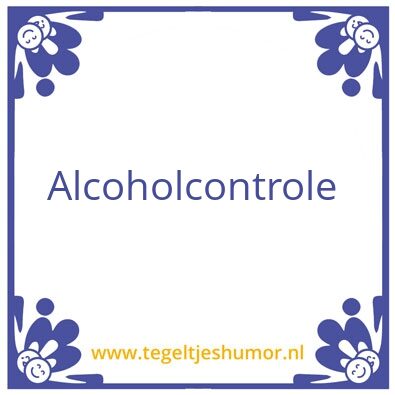 Tegeltje: Alcoholcontrole