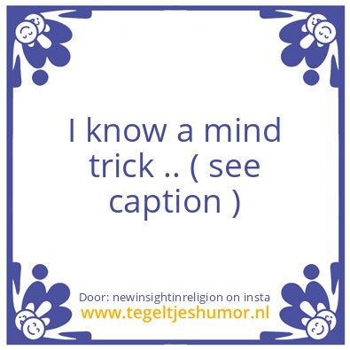 Tegeltje: Your Mind.