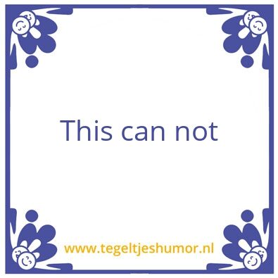 Tegeltje: kan niet