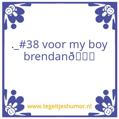 Tegeltje: Brennie