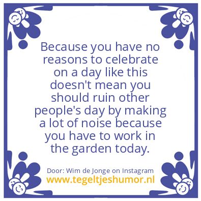 Tegeltje: Because you have no reasons..