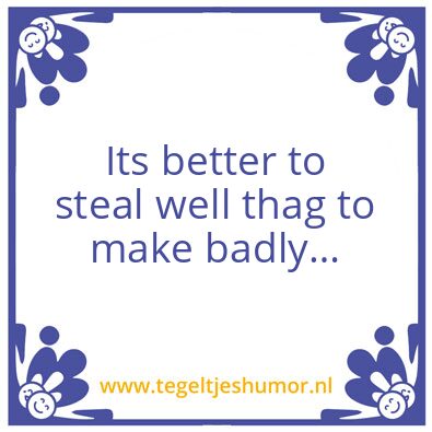 Tegeltje: Beter goed gejat