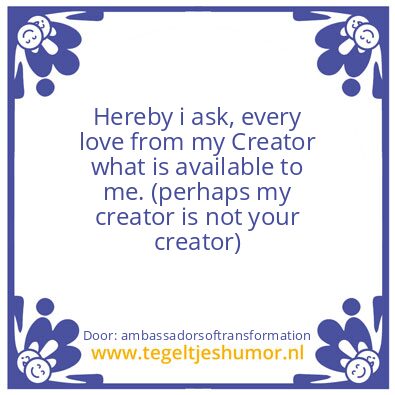 Tegeltje: Your Creator ..