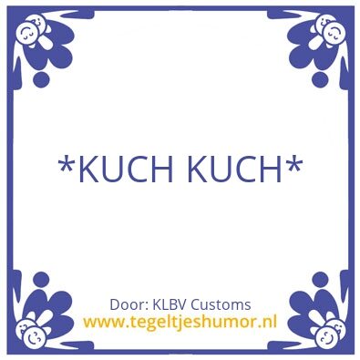 Tegeltje: Kuch