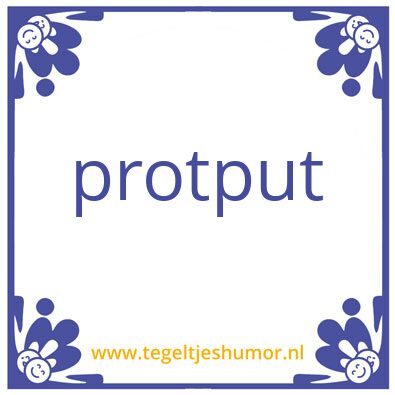 Tegeltje: protput