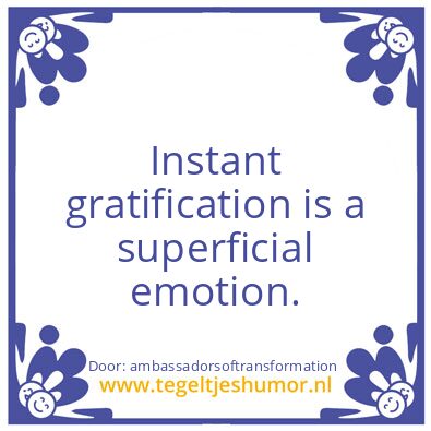 Tegeltje: a superficial emotion.