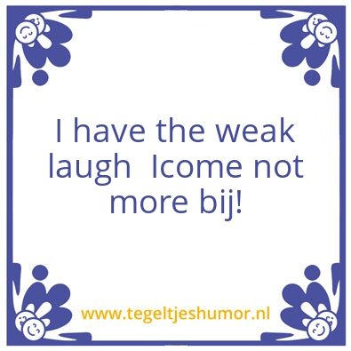 Tegeltje: Laugh
