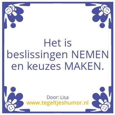 Tegeltje: beslissingen en keuzes