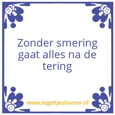 Tegeltje: zonder smering