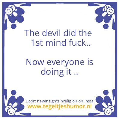 Tegeltje: The 1st mind fuck ever ..