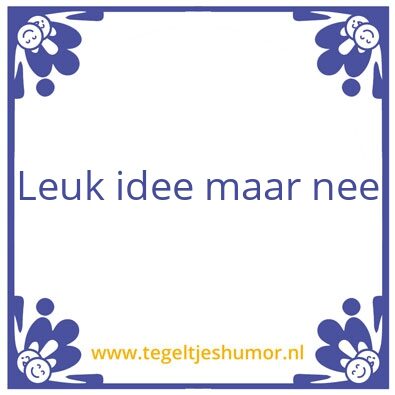 Tegeltje: Nee