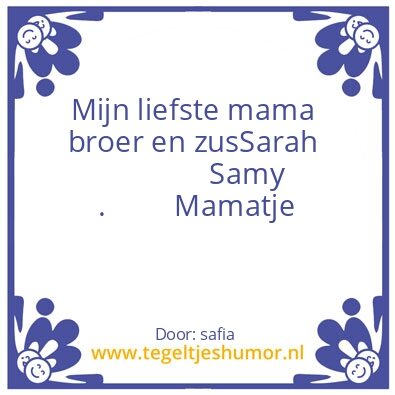 Tegeltje: broer zus mama