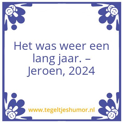 Tegeltje: Het was weer een lang jaar.
