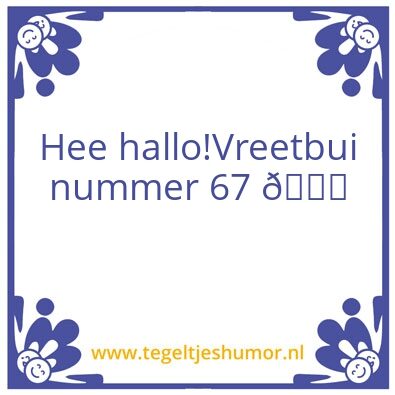 Tegeltje: Vreetbui