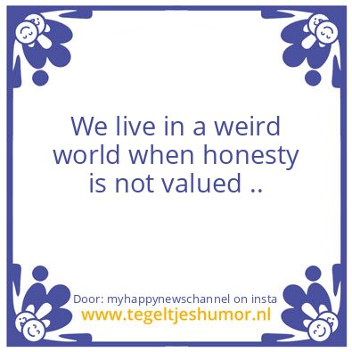 Tegeltje: When honesty is not valued