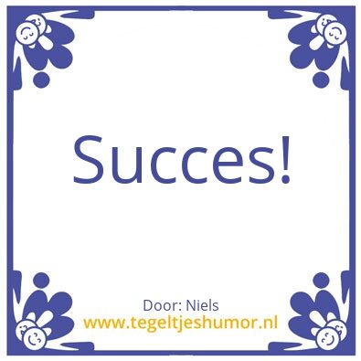Tegeltje: Succes!
