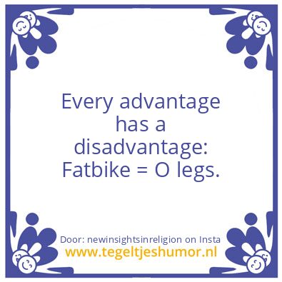 Tegeltje: Fatbike = O legs.