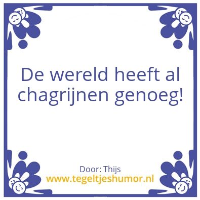 Tegeltje: Chagrijn