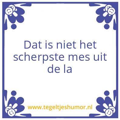 Tegeltje: Scherpste mes