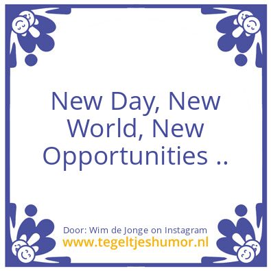 Tegeltje: New Day, New World