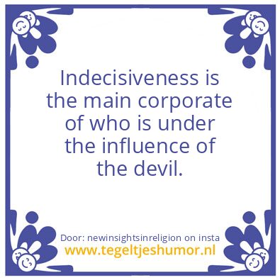 Tegeltje: Indecisiveness