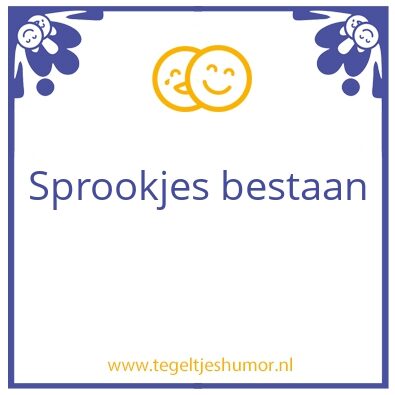Tegeltje: Sprookjes bestaan