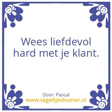 Tegeltje: Eerlijk duurt het langst