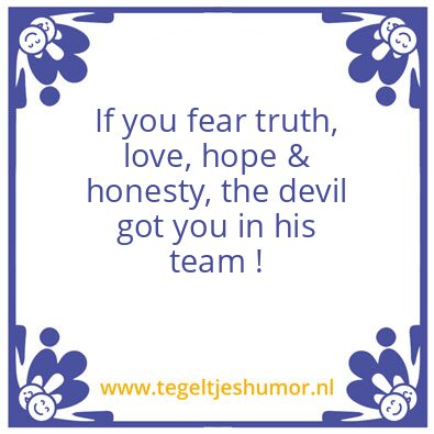 Tegeltje: him tell you how to life ?